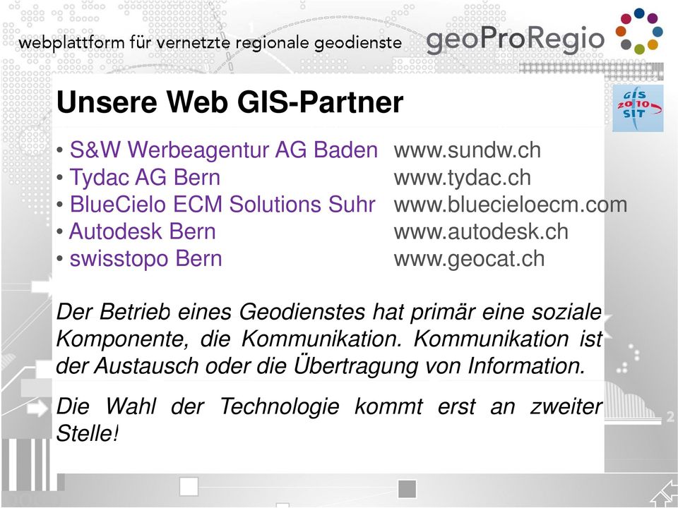 geocat.ch Der Betrieb eines Geodienstes hat primär eine soziale Komponente, die Kommunikation.