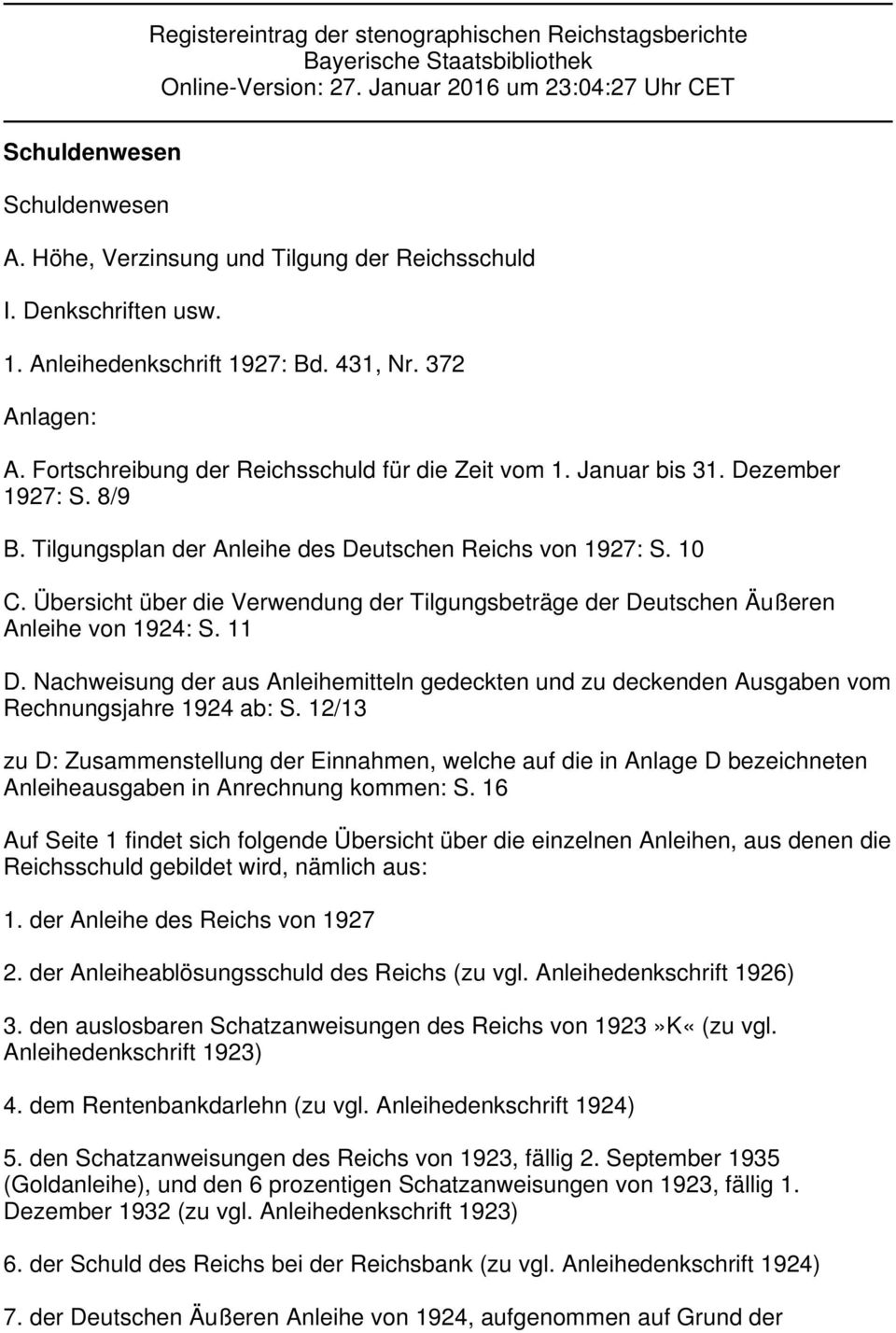 Dezember 1927: S. 8/9 B. Tilgungsplan der Anleihe des Deutschen Reichs von 1927: S. 10 C. Übersicht über die Verwendung der Tilgungsbeträge der Deutschen Äußeren Anleihe von 1924: S. 11 D.