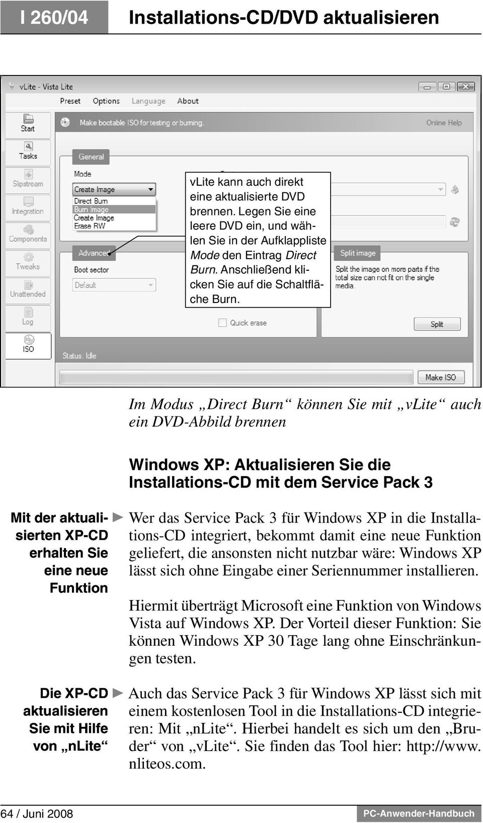 Im Modus Direct Burn können Sie mit vlite auch ein DVD-Abbild brennen Windows XP: Aktualisieren Sie die Installations-CD mit dem Service Pack 3 Mit der aktualisierten XP-CD erhalten Sie eine neue