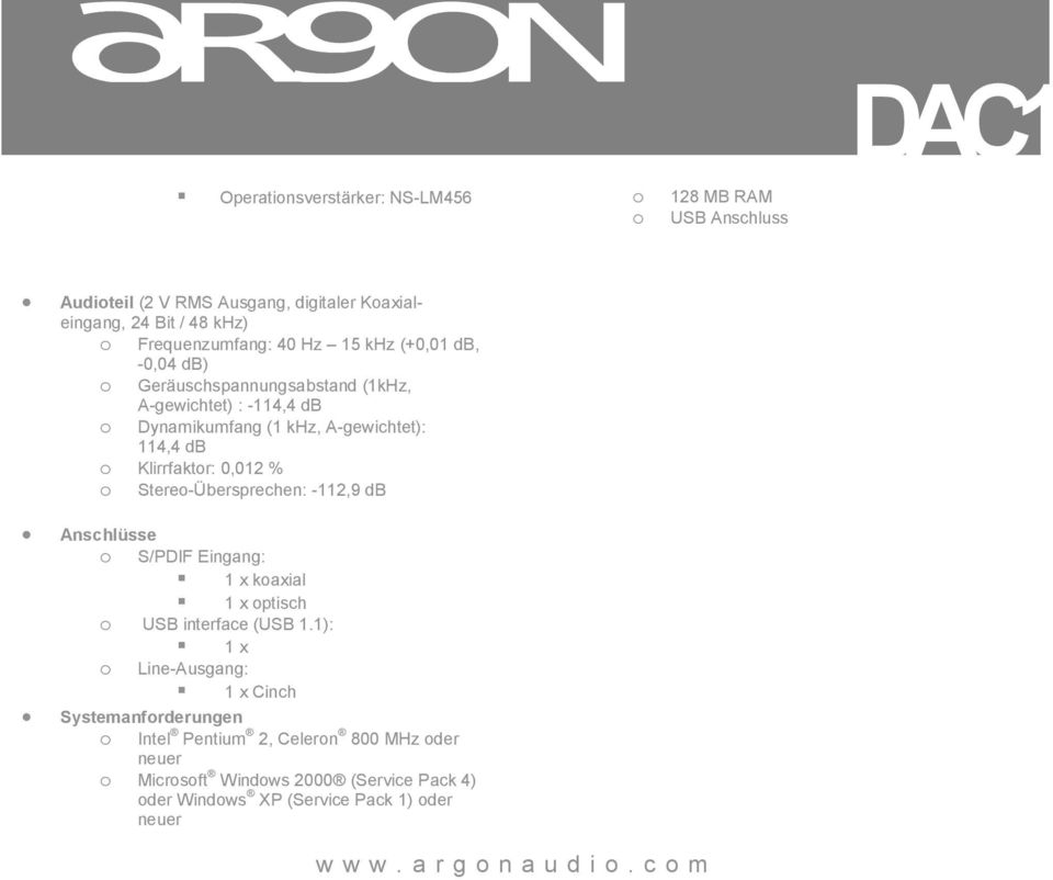 0,012 % o Stereo-Übersprechen: -112,9 db Anschlüsse o S/PDIF Eingang: 1 x koaxial 1 x optisch o USB interface (USB 1.