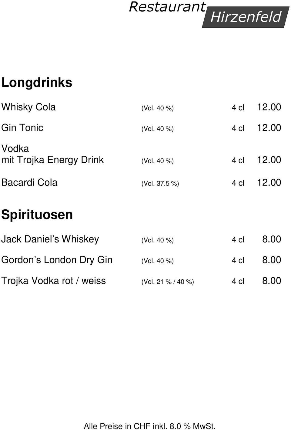 00 Spirituosen Jack Daniel s Whiskey (Vol. 40 %) 4 cl 8.
