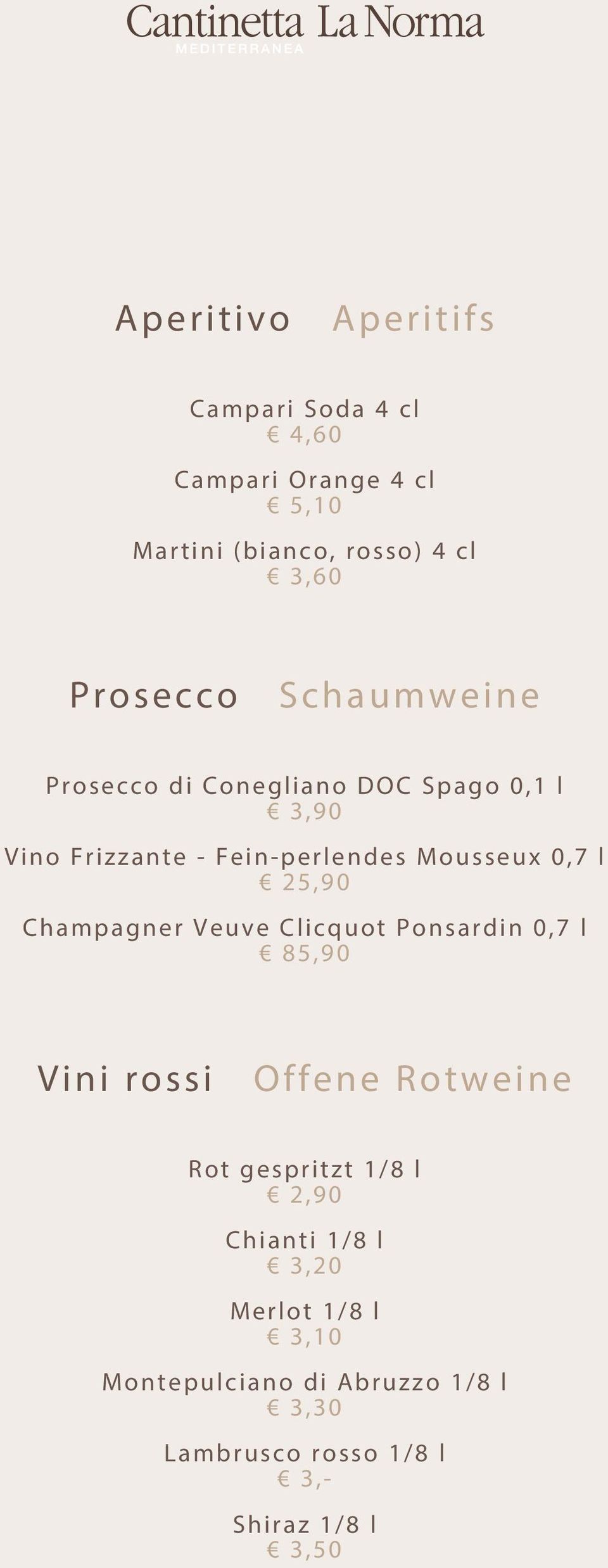 0,7 l 25,90 Champagner Veuve Clicquot Ponsardin 0,7 l 85,90 Vini rossi Offene Rotweine Rot gespritzt