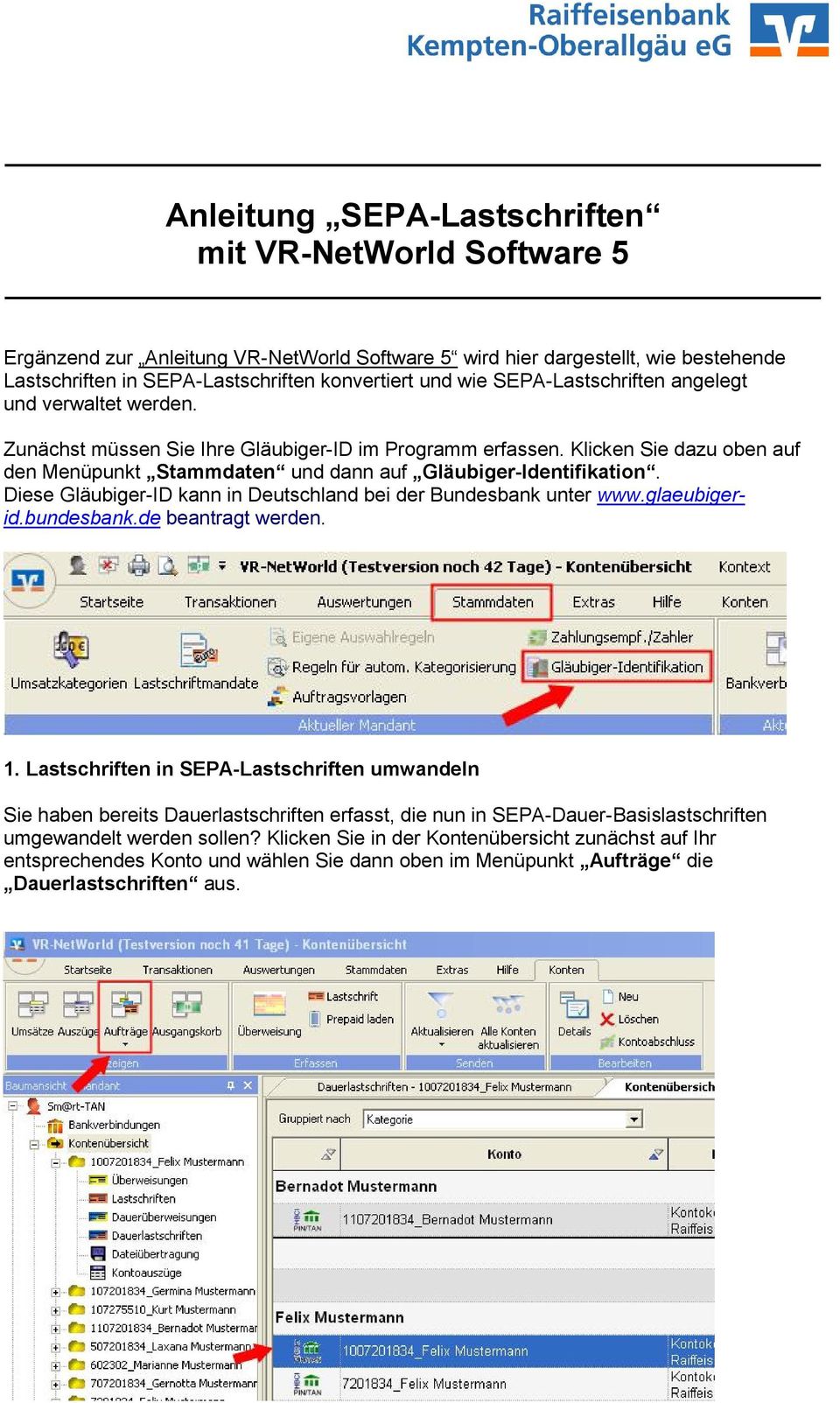 Diese Gläubiger-ID kann in Deutschland bei der Bundesbank unter www.glaeubigerid.bundesbank.de beantragt werden. 1.
