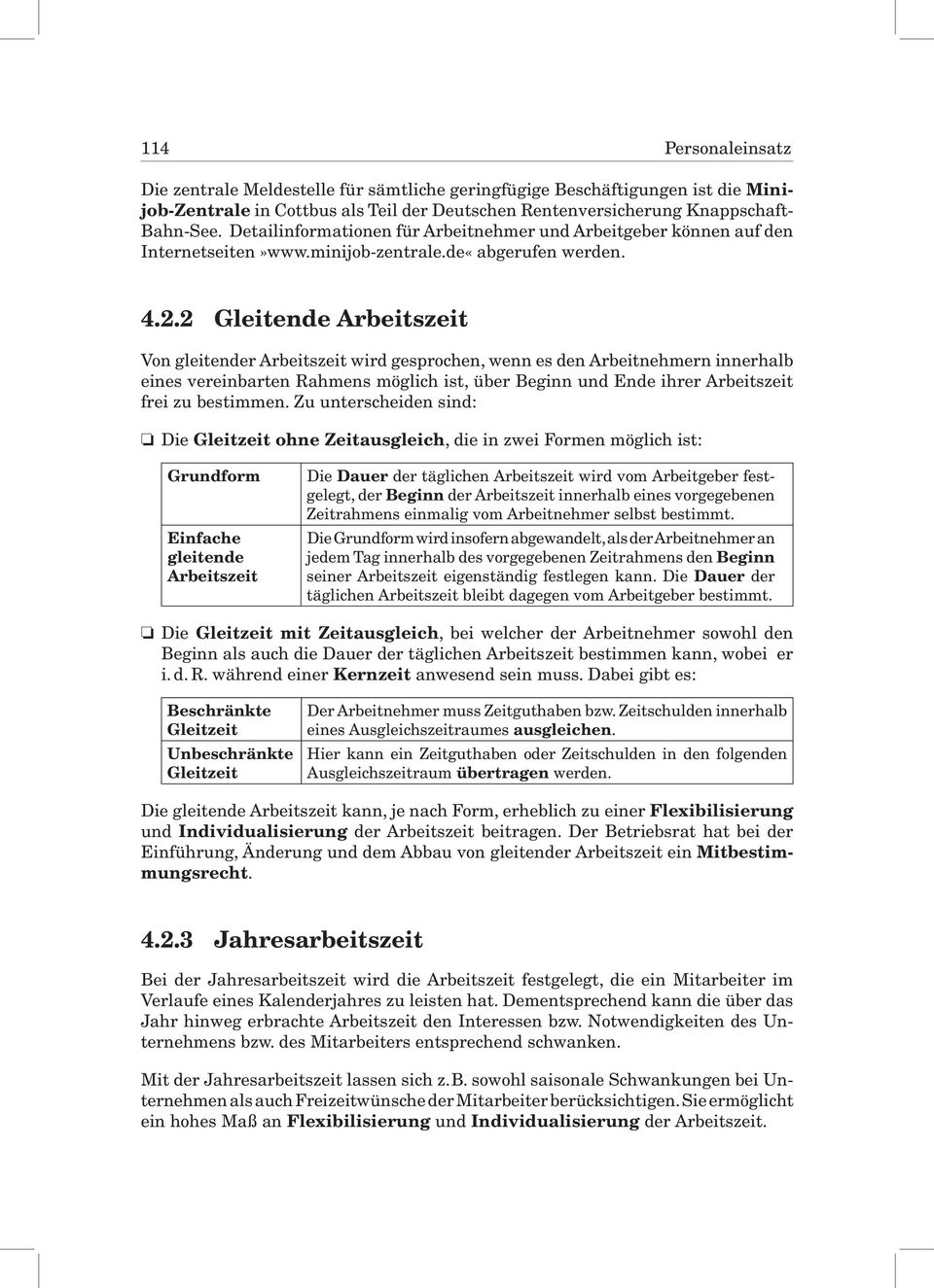 2 Gleitende Arbeitszeit Von gleitender Arbeitszeit wird gesprochen, wenn es den Arbeitnehmern innerhalb eines vereinbarten Rahmens möglich ist, über Beginn und Ende ihrer Arbeitszeit frei zu