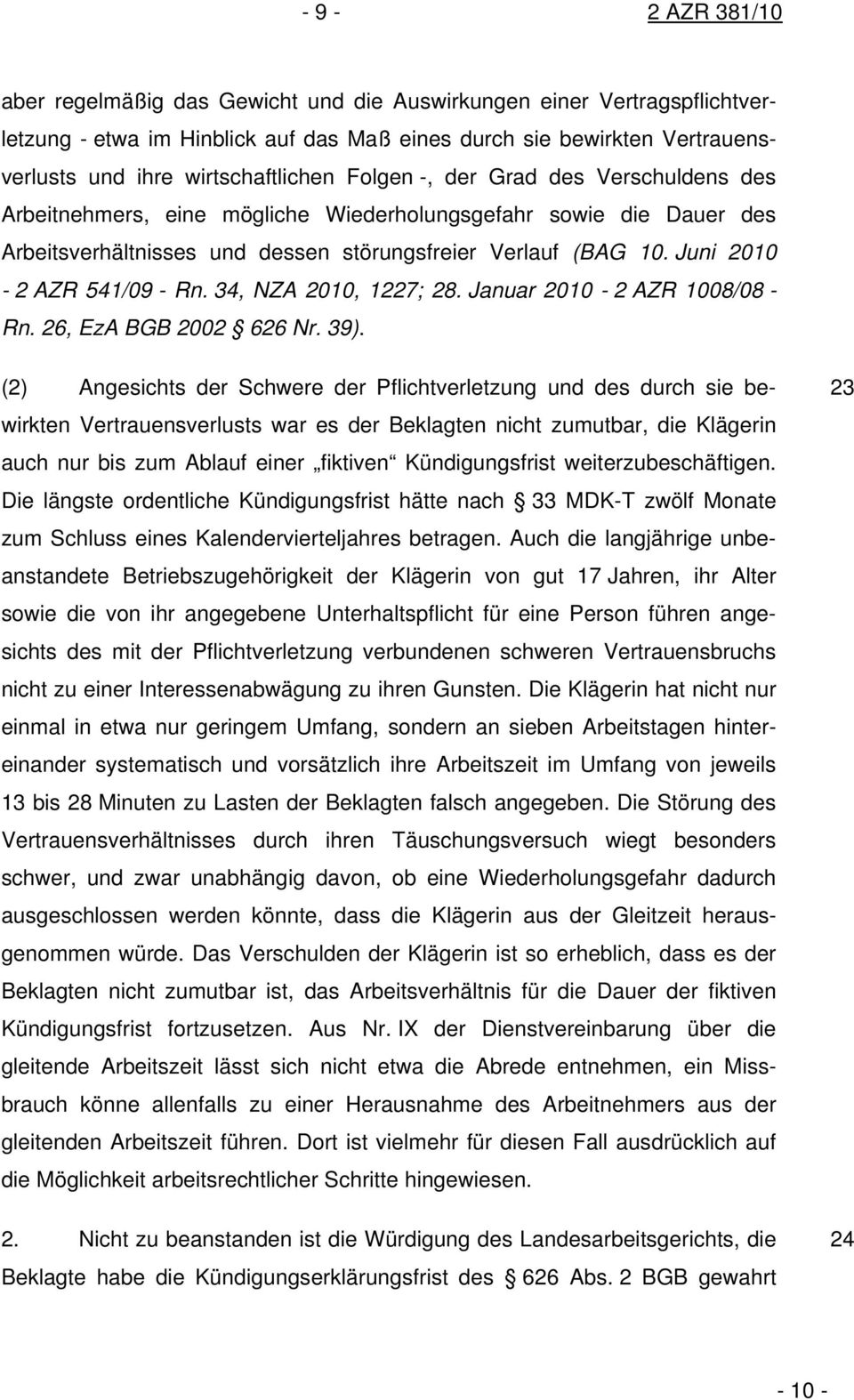 Juni 2010-2 AZR 541/09 - Rn. 34, NZA 2010, 1227; 28. Januar 2010-2 AZR 1008/08 - Rn. 26, EzA BGB 2002 626 Nr. 39).