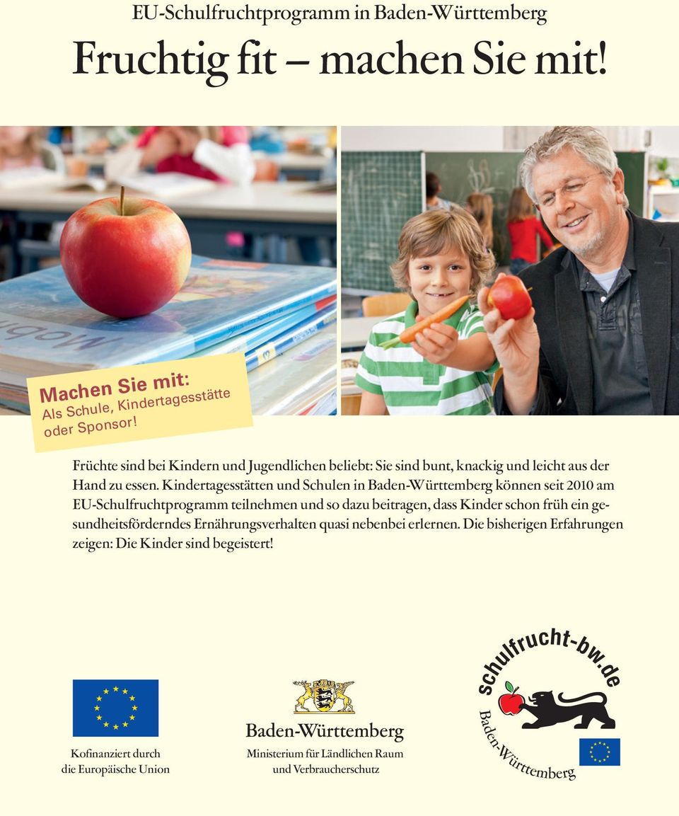 Kindertagesstätten und Schulen in Baden-Württemberg können seit 2010 am EU-Schulfruchtprogramm teilnehmen und so dazu beitragen, dass Kinder schon früh ein