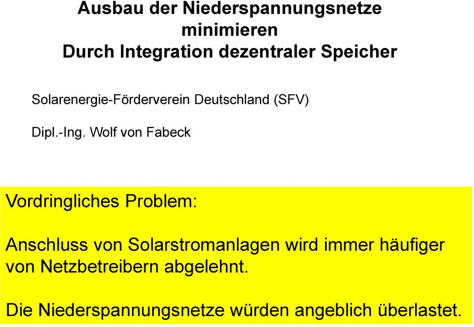 Wolf von Fabeck Vordringliches Problem: Anschluss von Solarstromanlagen wird