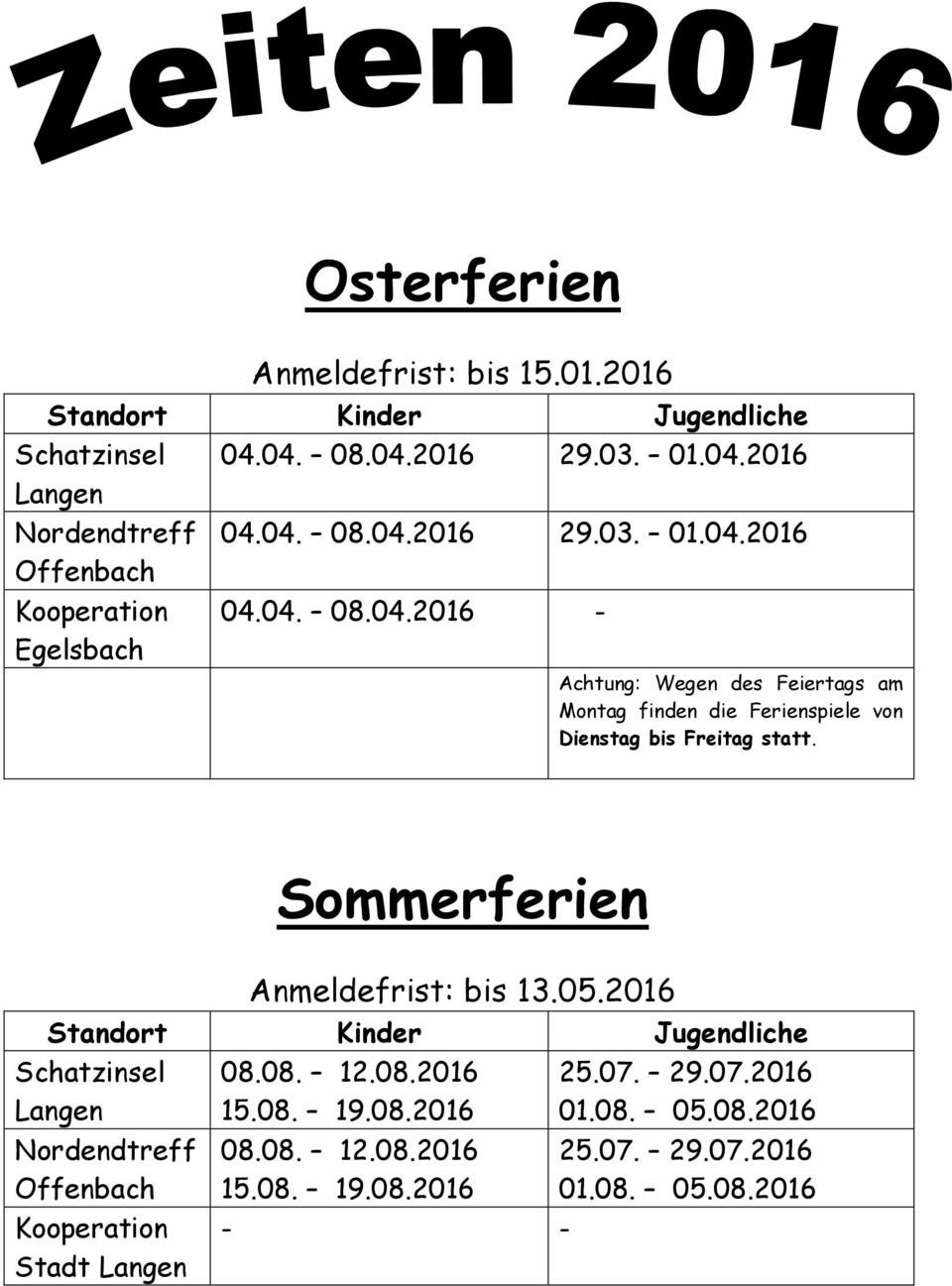 2016 Standort Kinder Jugendliche Schatzinsel Langen Nordendtreff Offenbach Kooperation Stadt Langen 08.08. 12.08.2016 15.08. 19.08.2016 08.08. 12.08.2016 15.08. 19.08.2016 - - 25.