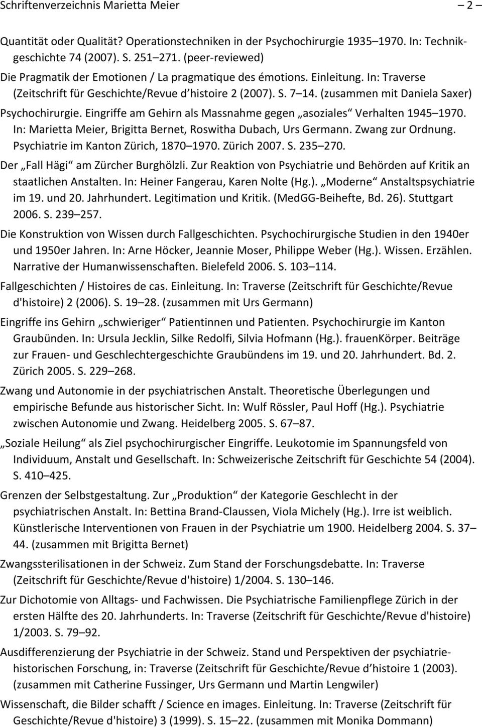 PsychiatrieimKantonZürich,1870 1970.Zürich2007.S.235 270. Der FallHägi amzürcherburghölzli.zurreaktionvonpsychiatrieundbehördenaufkritikan staatlichenanstalten.in:heinerfangerau,karennolte(hg.).