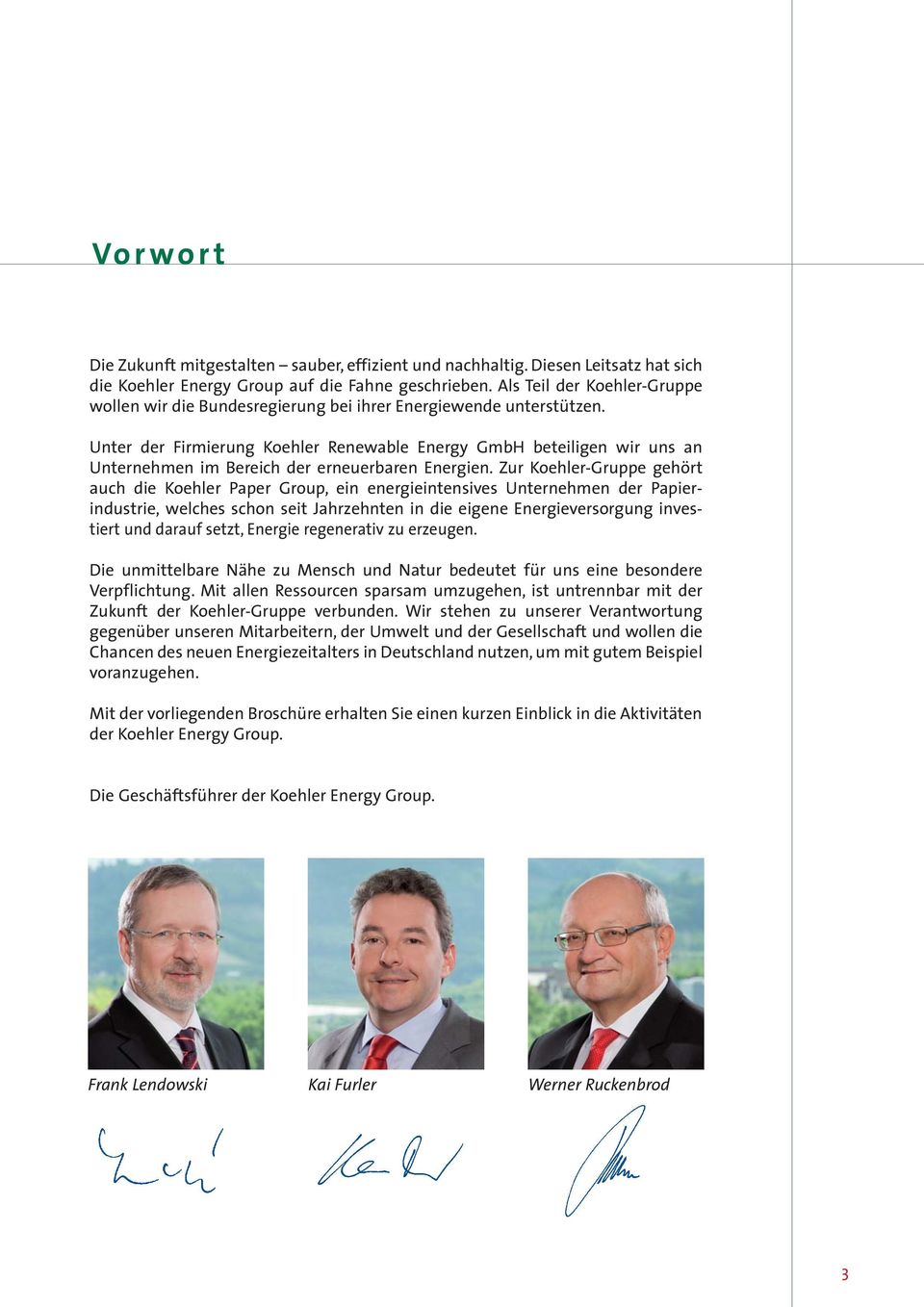 Unter der Firmierung Koehler Renewable Energy GmbH beteiligen wir uns an Unternehmen im Bereich der erneuerbaren Energien.