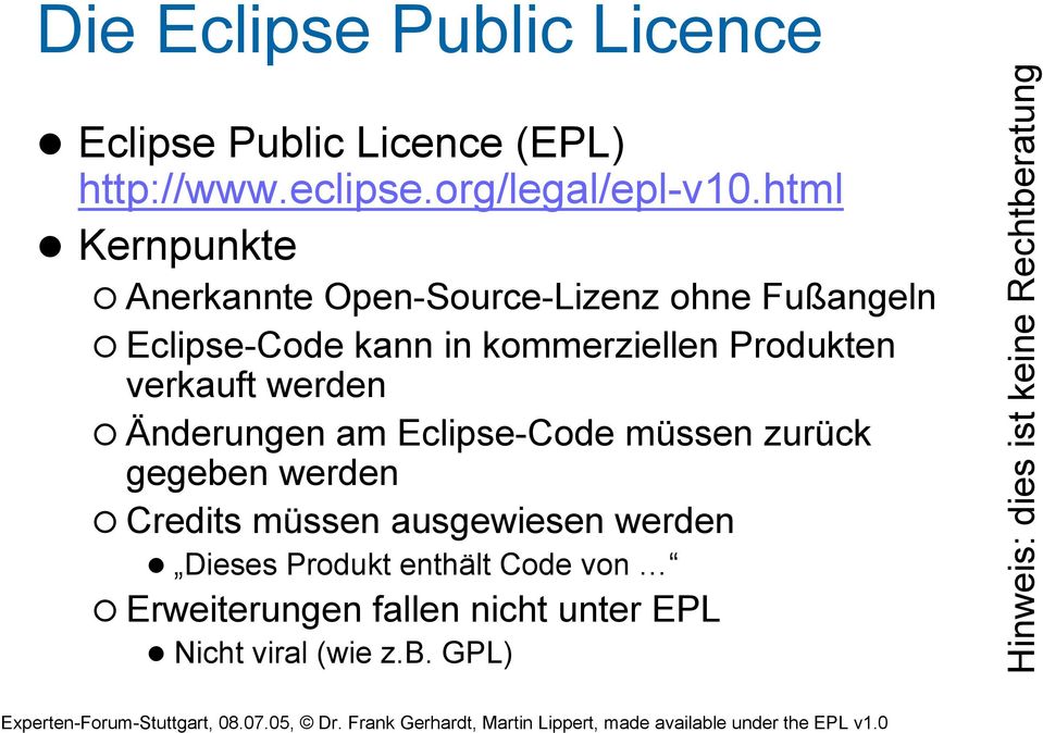 verkauft werden Änderungen am Eclipse-Code müssen zurück gegeben werden Credits müssen ausgewiesen werden