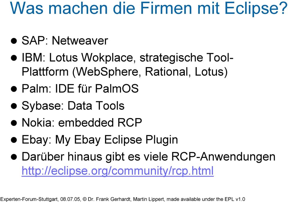 (WebSphere, Rational, Lotus) Palm: IDE für PalmOS Sybase: Data Tools