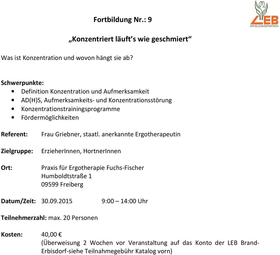 Konzentrationstrainingsprogramme Fördermöglichkeiten Referent: Frau Griebner, staatl.