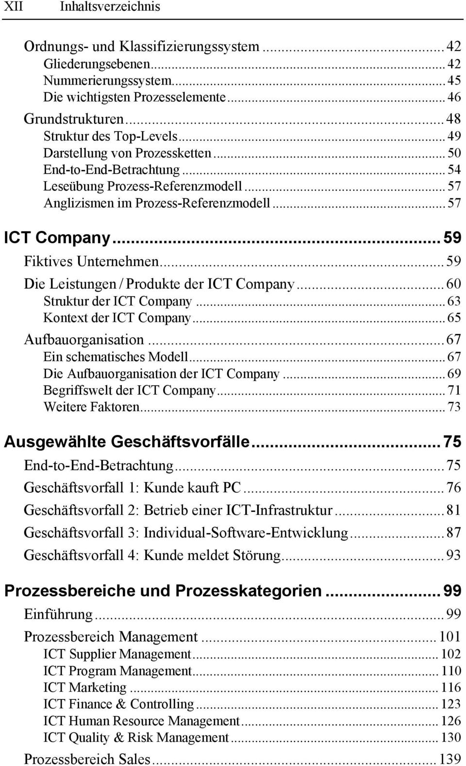 ..59 Die Leistungen / Produkte der ICT Company...60 Struktur der ICT Company... 63 Kontext der ICT Company... 65 Aufbauorganisation...67 Ein schematisches Modell.
