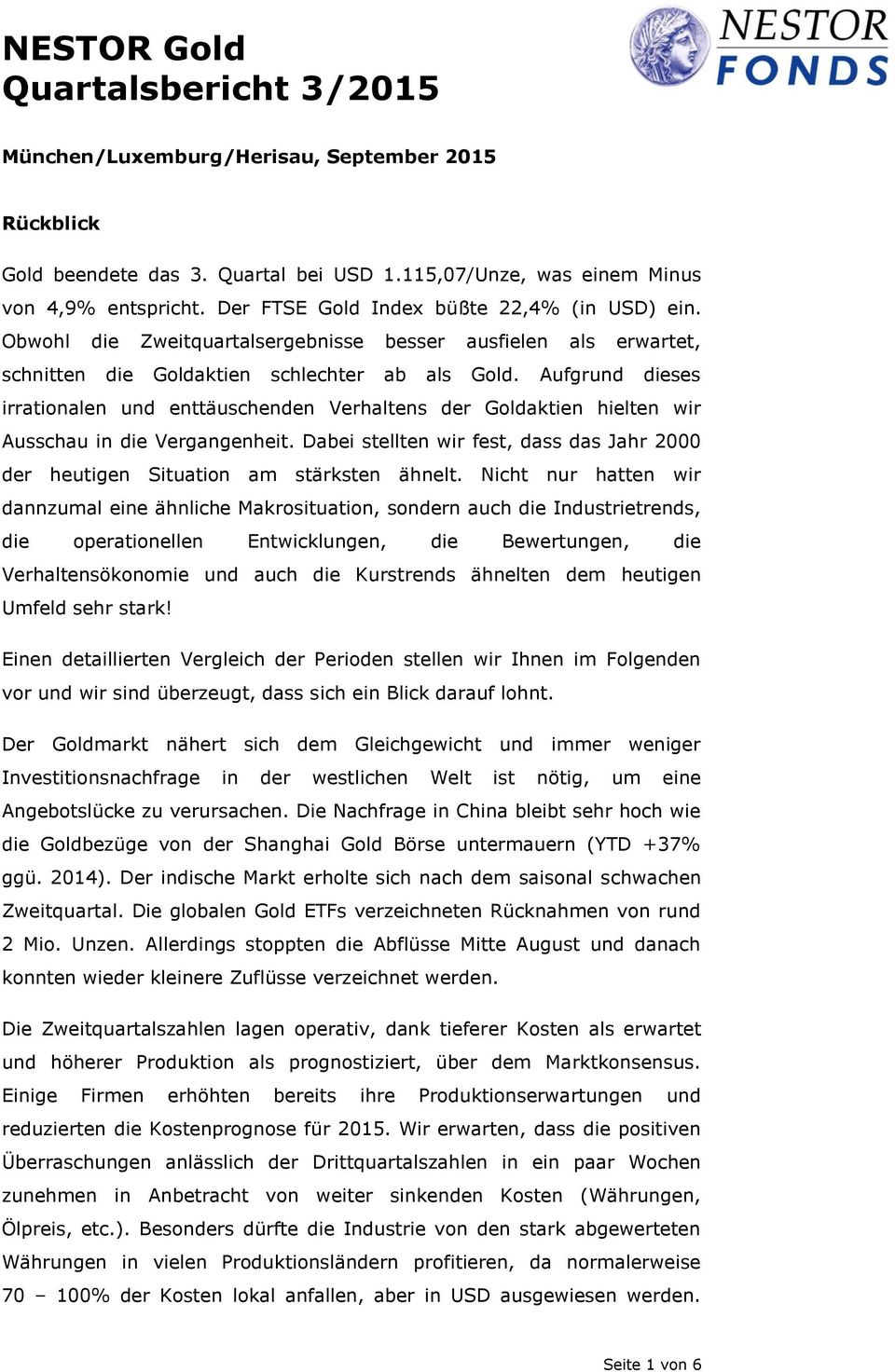 Aufgrund dieses irrationalen und enttäuschenden Verhaltens der Goldaktien hielten wir Ausschau in die Vergangenheit.