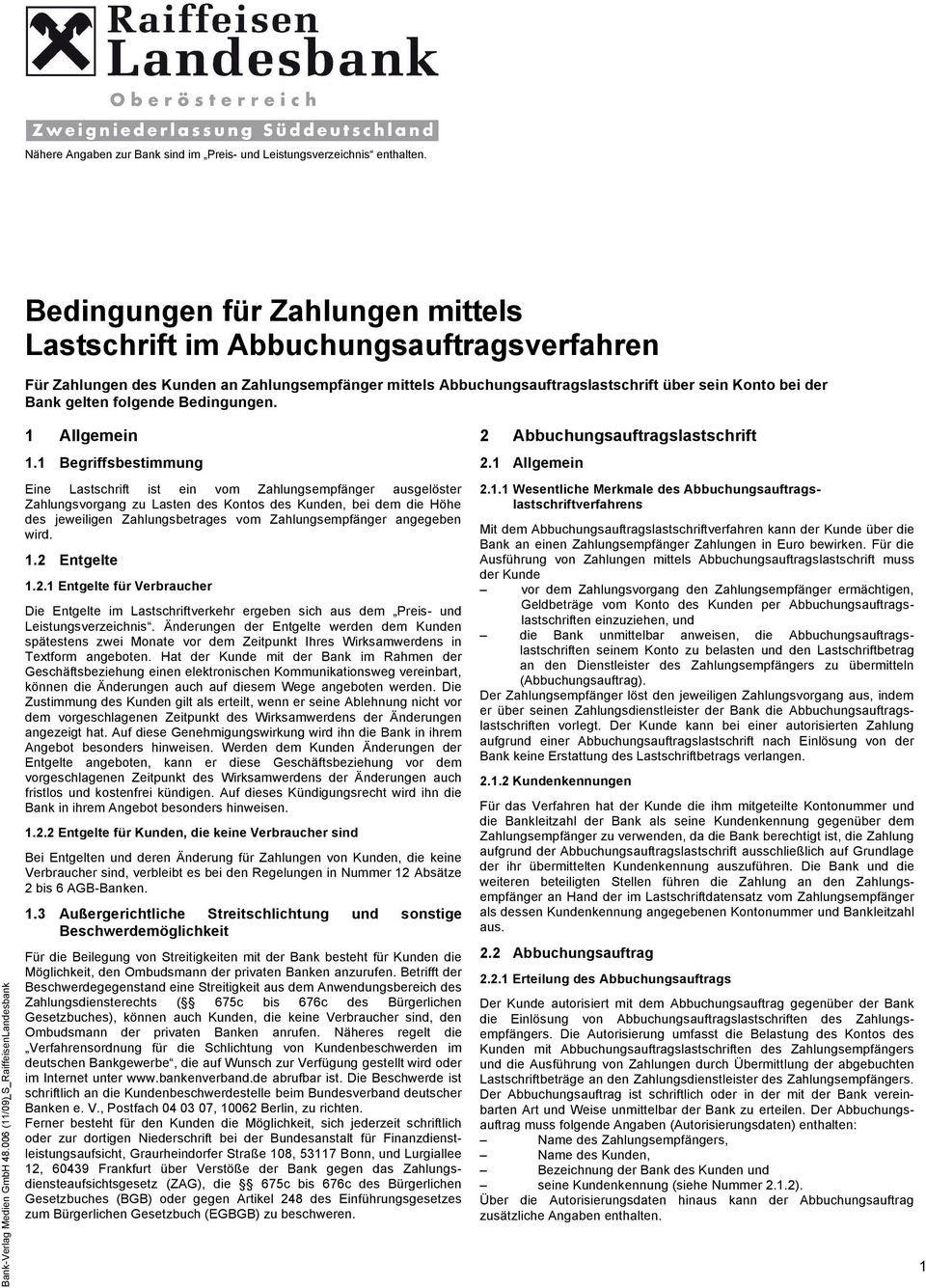 folgende Bedingungen. Bank-Verlag Medien GmbH 48.006 (11/09)_S_RaiffeisenLandesbank 1 Allgemein 1.