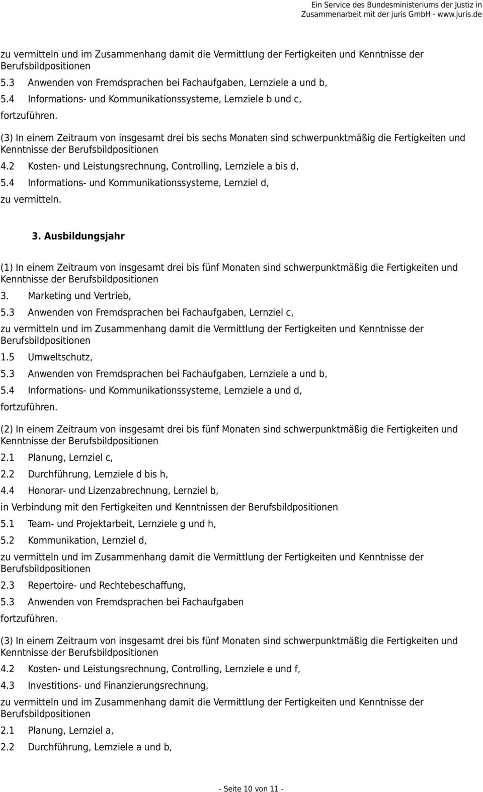 2 Kosten- und Leistungsrechnung, Controlling, Lernziele a bis d, 5.4 Informations- und Kommunikationssysteme, Lernziel d, zu vermitteln. 3.