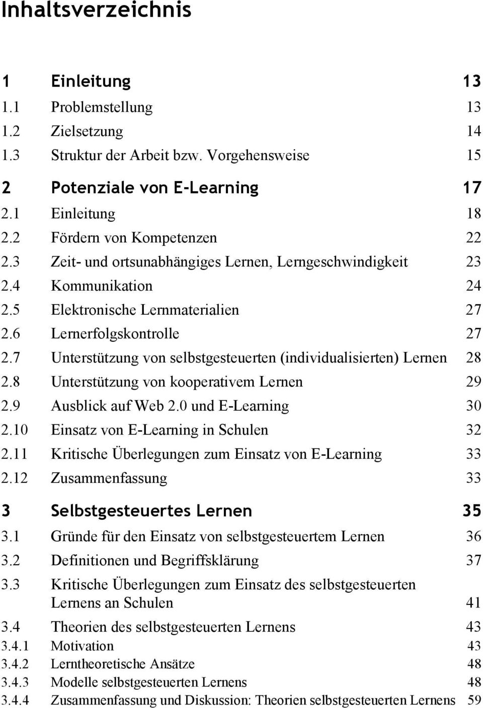 7 Unterstützung von selbstgesteuerten (individualisierten) Lernen 28 2.8 Unterstützung von kooperativem Lernen 29 2.9 Ausblick auf Web 2.0 und E-Learning 30 2.