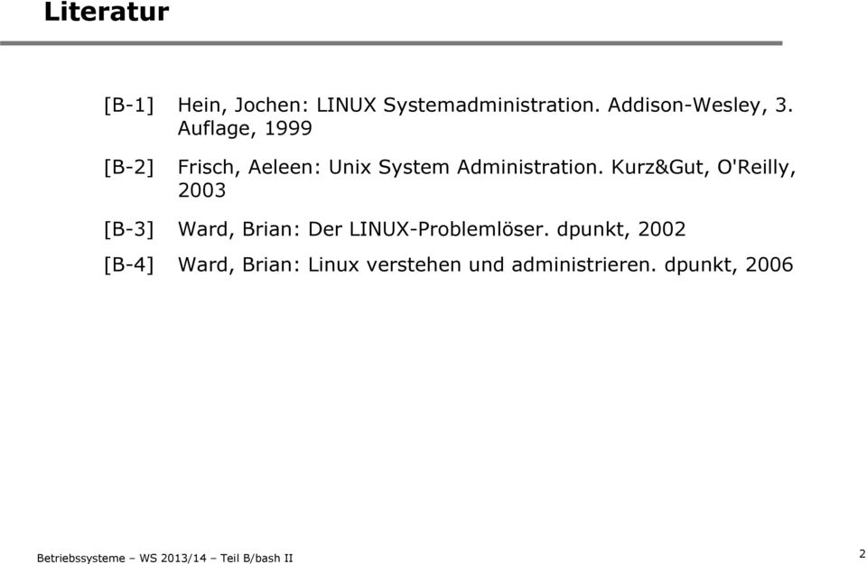 Auflage, 1999 [B-2] Frisch, Aeleen: Unix System Administration.