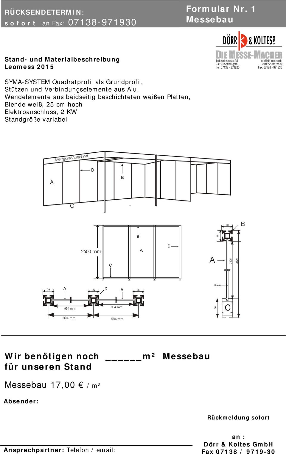 de Tel: 07138-971920 Fax: 07138-971930 SYMA-SYSTEM Quadratprofil als Grundprofil, Stützen und Verbindungselemente aus Alu, Wandelemente aus beidseitig