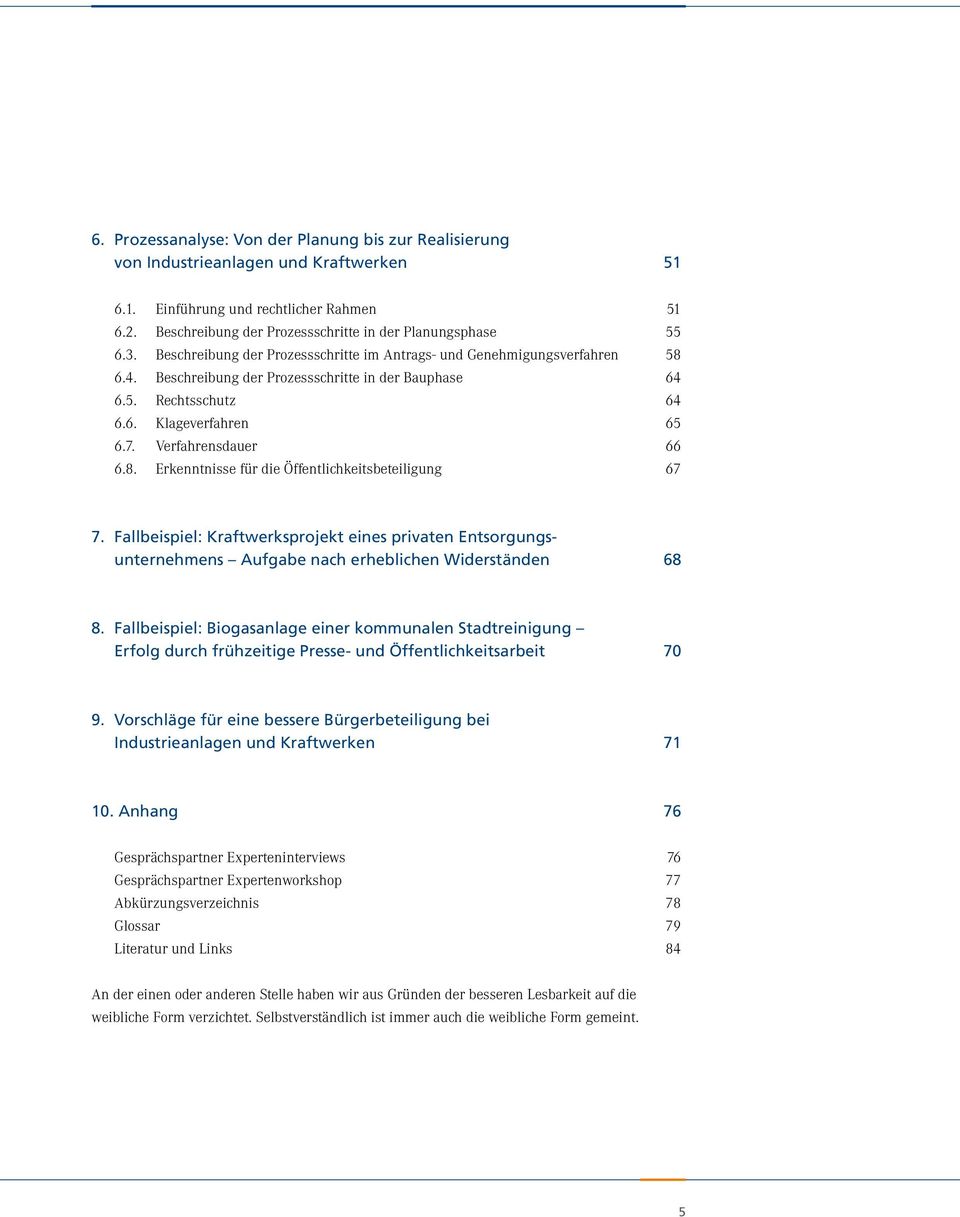 6. Klageverfahren 65 6.7. Verfahrensdauer 66 6.8. Erkenntnisse für die Öffentlichkeitsbeteiligung 67 7.