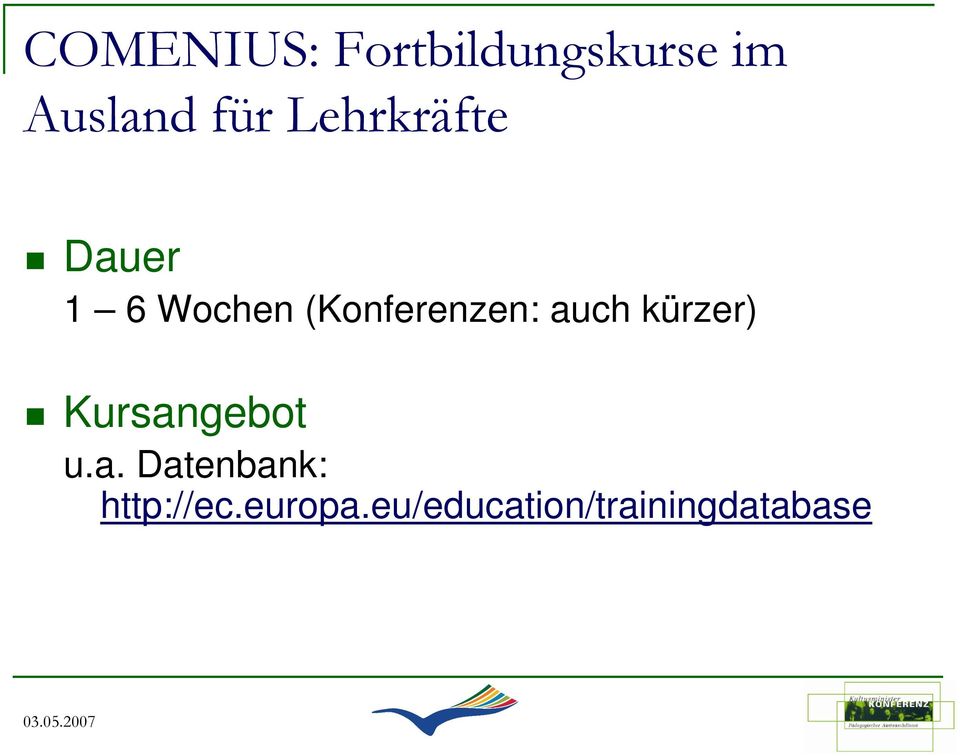 auch kürzer) Kursangebot u.a. Datenbank: http://ec.