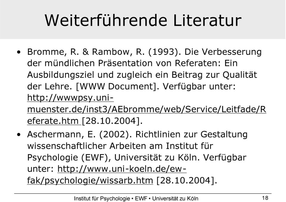 Verfügbar unter: http://wwwpsy.unimuenster.de/inst3/aebromme/web/service/leitfade/r eferate.htm [28.10.2004]. Aschermann, E. (2002).