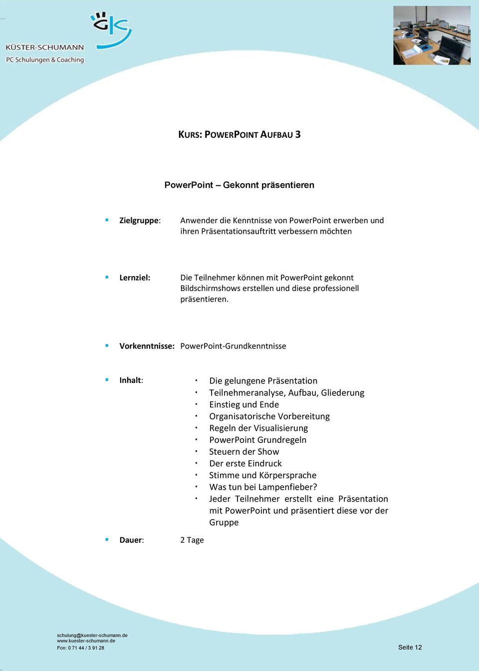 Vorkenntnisse: PowerPoint-Grundkenntnisse Inhalt: Die gelungene Präsentation Teilnehmeranalyse, Aufbau, Gliederung Einstieg und Ende Organisatorische Vorbereitung Regeln der