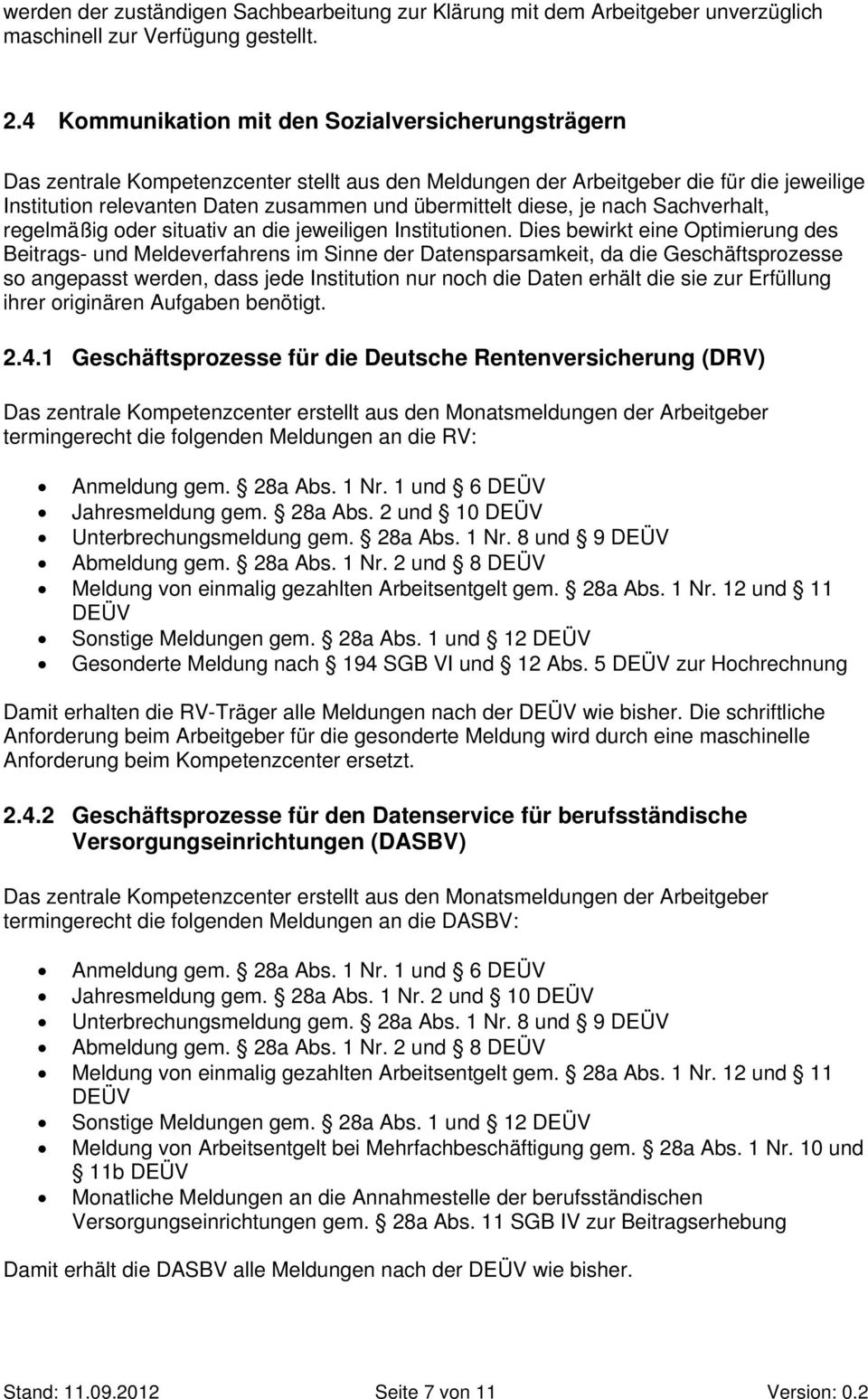 diese, je nach Sachverhalt, regelmäßig oder situativ an die jeweiligen Institutionen.