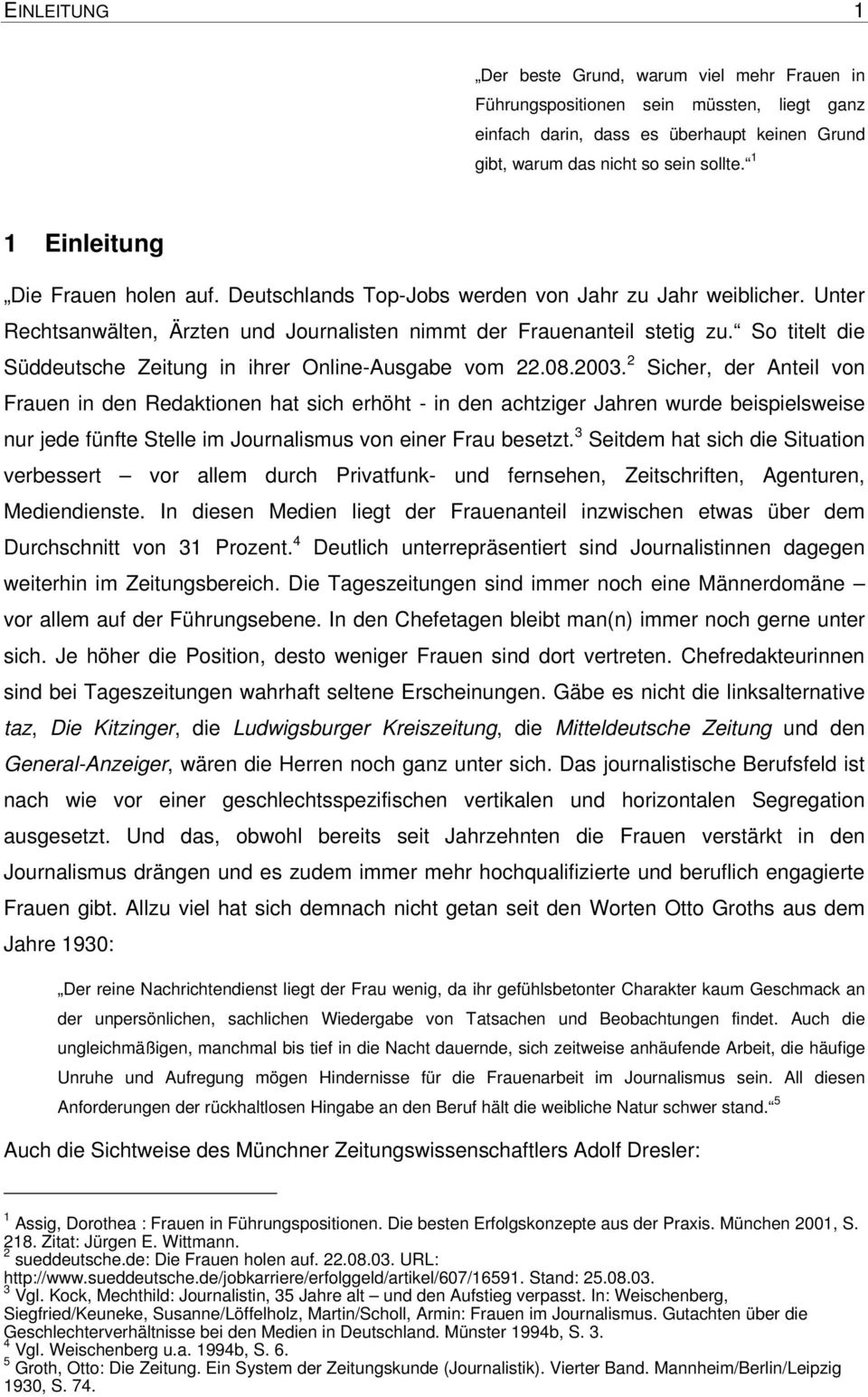 So titelt die Süddeutsche Zeitung in ihrer Online-Ausgabe vom 22.08.2003.