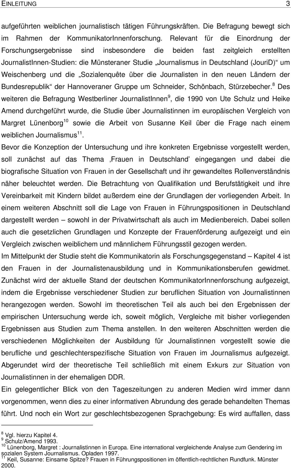 Weischenberg und die Sozialenquête über die Journalisten in den neuen Ländern der Bundesrepublik der Hannoveraner Gruppe um Schneider, Schönbach, Stürzebecher.