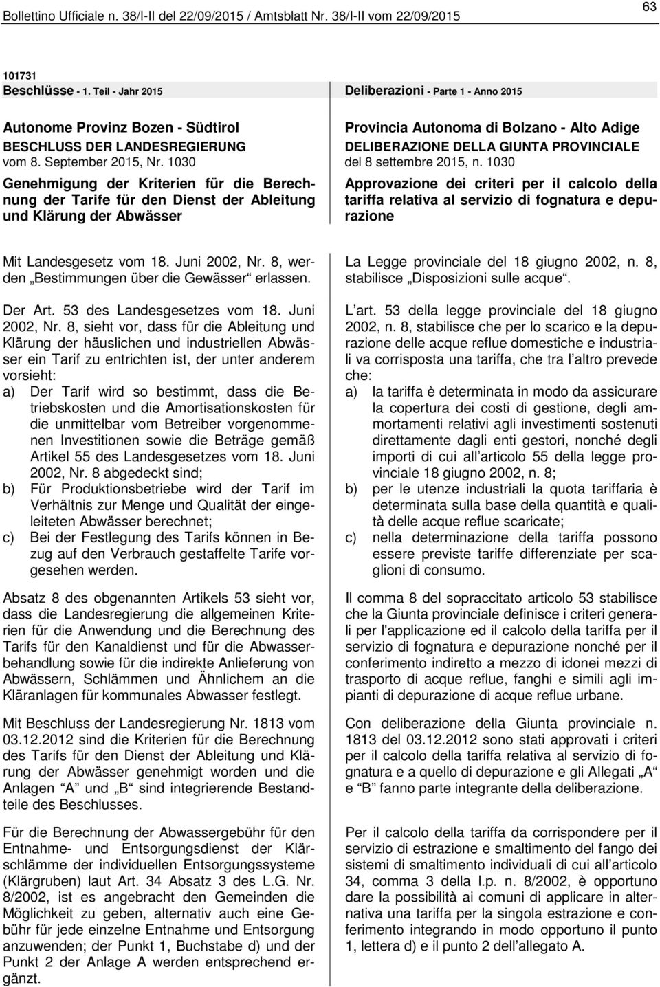 del 8 settembre 2015, n. 1030 Approvazione dei criteri per il calcolo della tariffa relativa al servizio di fognatura e depurazione Mit Landesgesetz vom 18. Juni 2002, Nr.