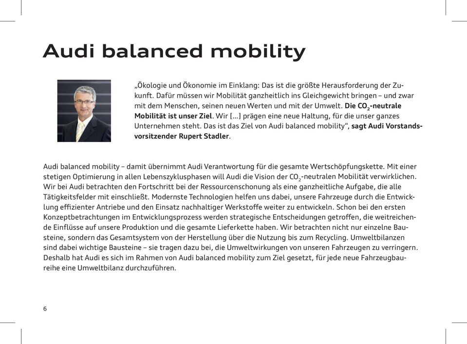 Wir [ ] prägen eine neue Haltung, für die unser ganzes Unternehmen steht. Das ist das Ziel von Audi balanced mobility, sagt Audi Vorstandsvorsitzender Rupert Stadler.
