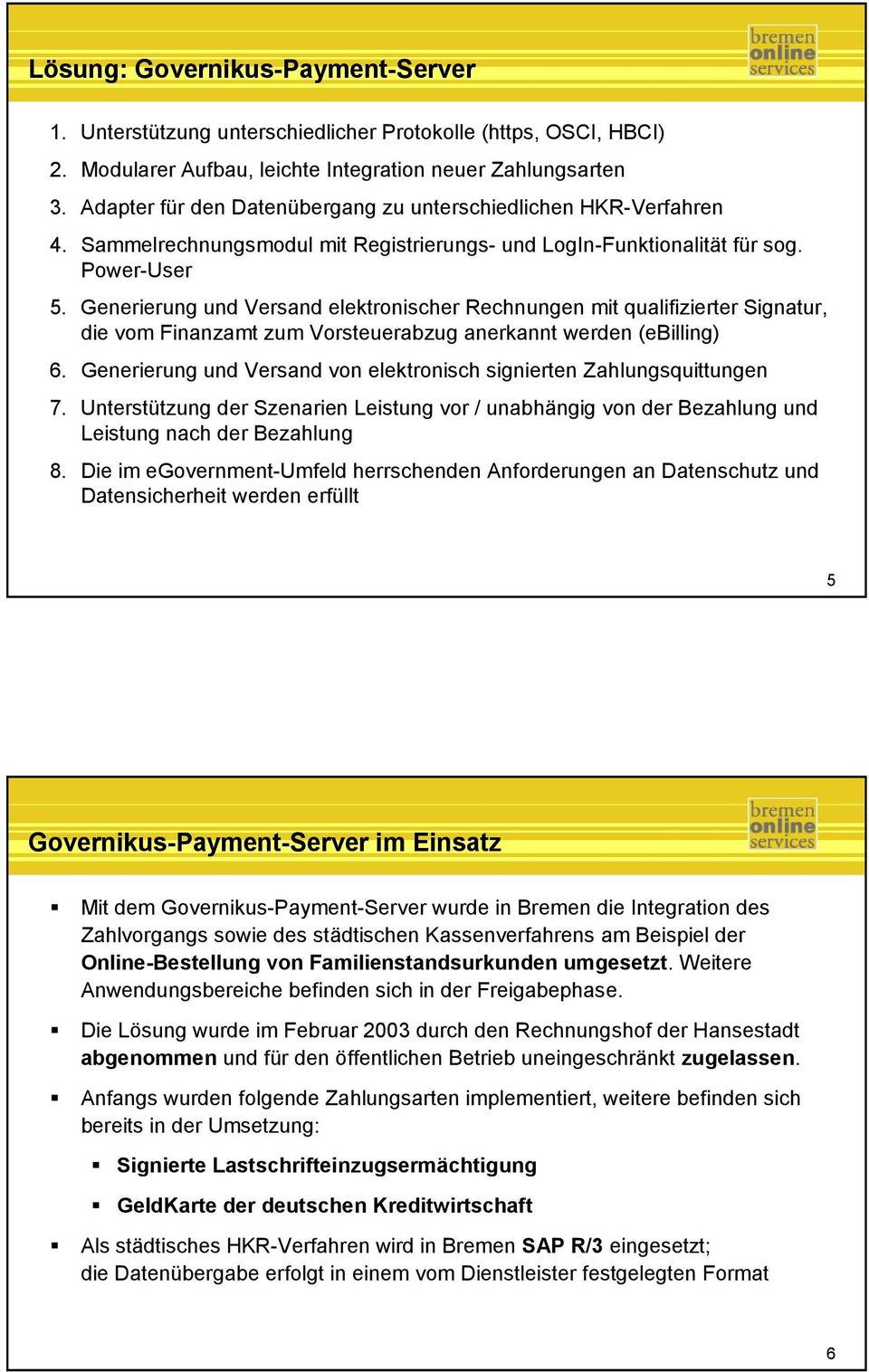 Generierung und Versand elektronischer Rechnungen mit qualifizierter Signatur, die vom Finanzamt zum Vorsteuerabzug anerkannt werden (ebilling) 6.