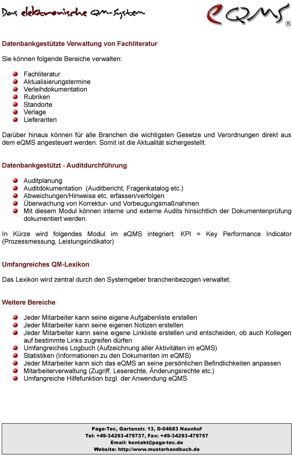 Datenbankgestützt - Auditdurchführung Auditplanung Auditdokumentation (Auditbericht, Fragenkatalog etc.) Abweichungen/Hinweise etc.