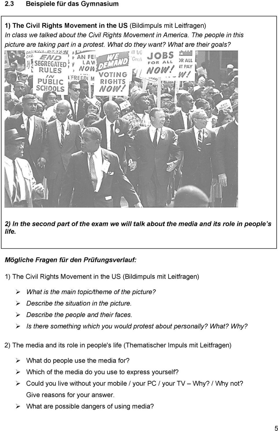 Mögliche Fragen für den Prüfungsverlauf: 1) The Civil Rights Movement in the US (Bildimpuls mit Leitfragen) What is the main topic/theme of the picture? Describe the situation in the picture.