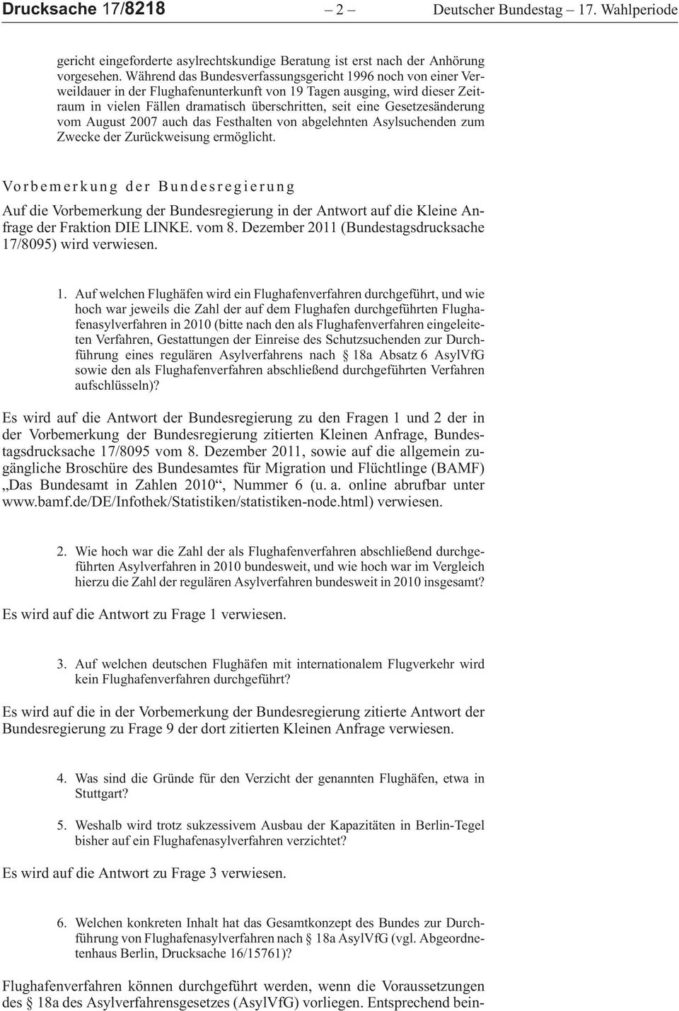 vomaugust2007auchdasfesthaltenvonabgelehntenasylsuchendenzum Zwecke der Zurückweisung ermöglicht.