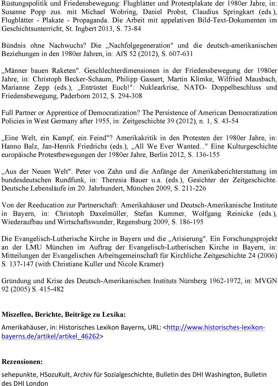 Die Nachfolgegeneration" und die deutsch-amerikanischen Beziehungen in den 1980er Jahren, in: AfS 52 (2012), S. 607-631 Männer bauen Raketen".
