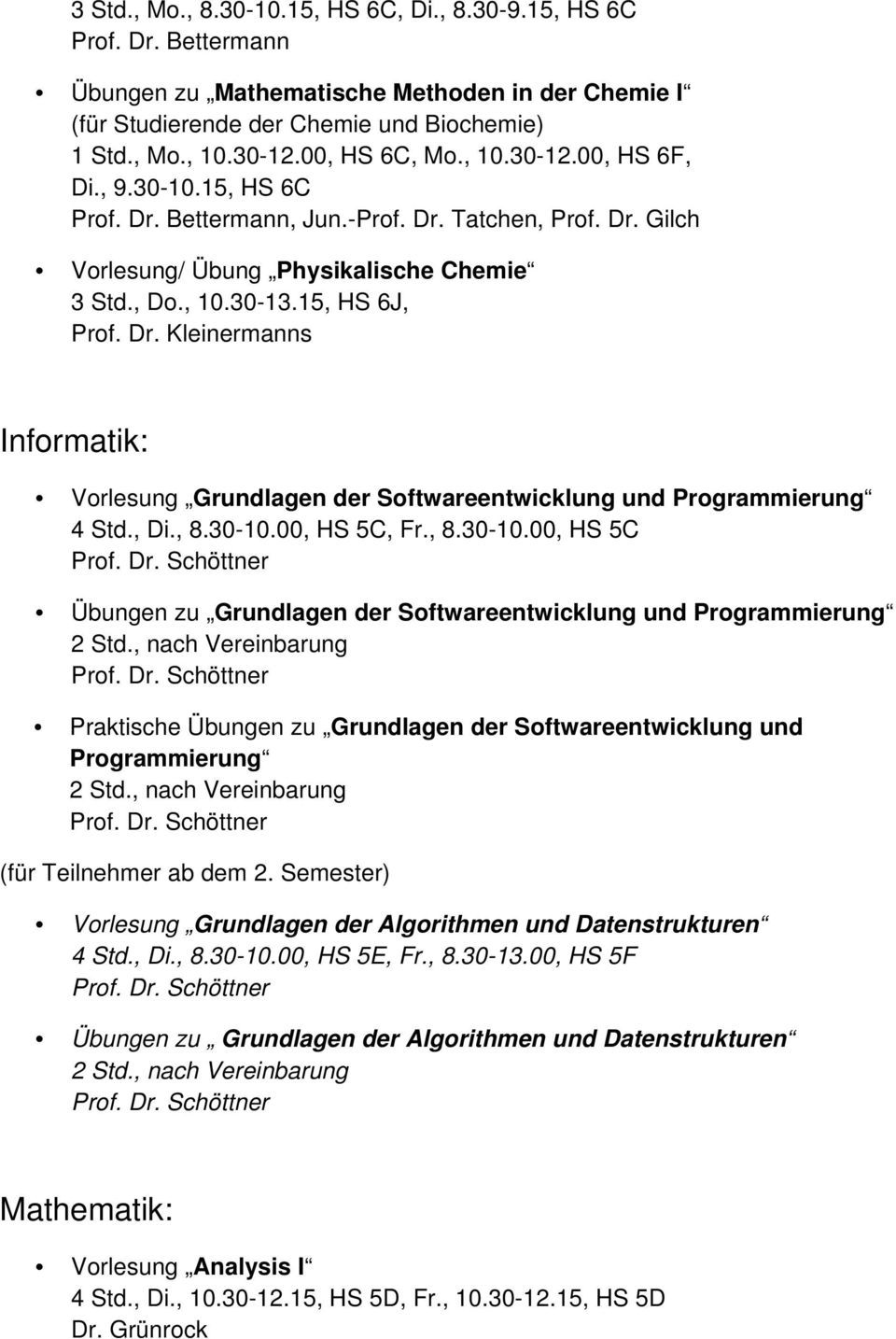 Dr. Kleinermanns Informatik: Vorlesung Grundlagen der Softwareentwicklung und Programmierung 4 Std., Di., 8.30-10.