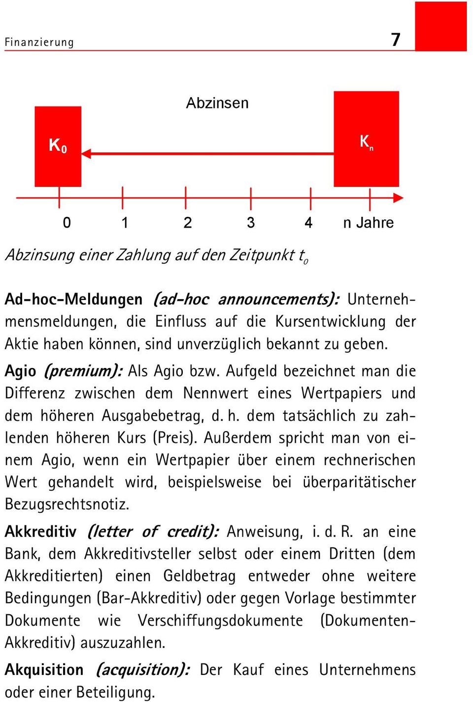 h. dem tatsächlich zu zahlenden höheren Kurs (Preis).