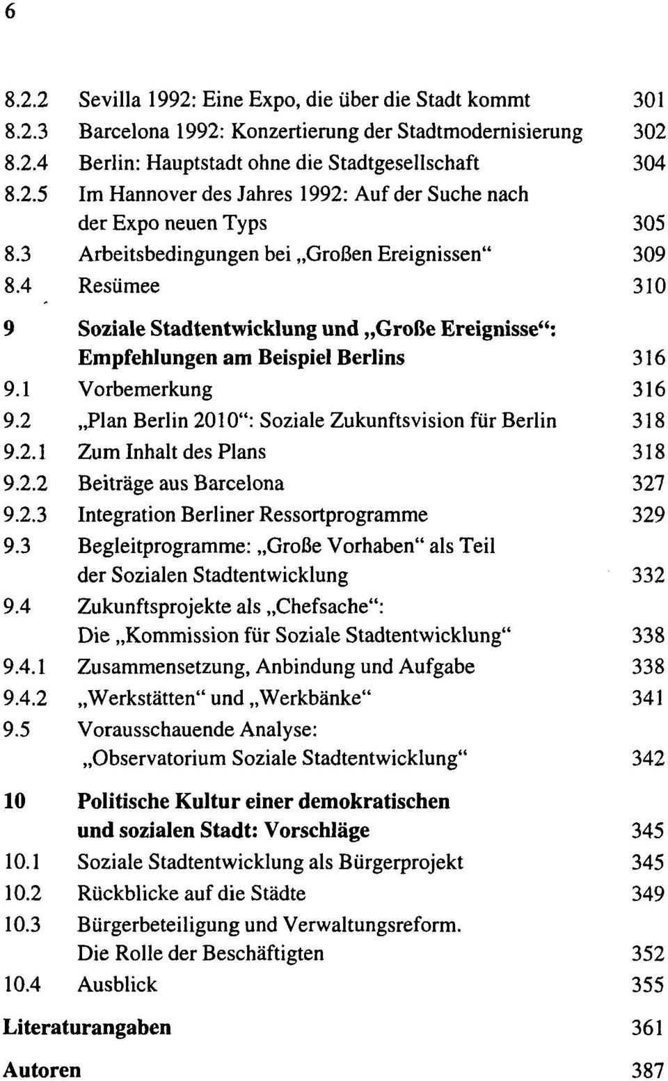 2 Plan Berlin 2010": Soziale Zukunftsvision für Berlin 318 9.2.1 Zum Inhalt des Plans 318 9.2.2 Beiträge aus Barcelona 32 9.2.3 Integration Berliner Ressortprogramme 329 9.