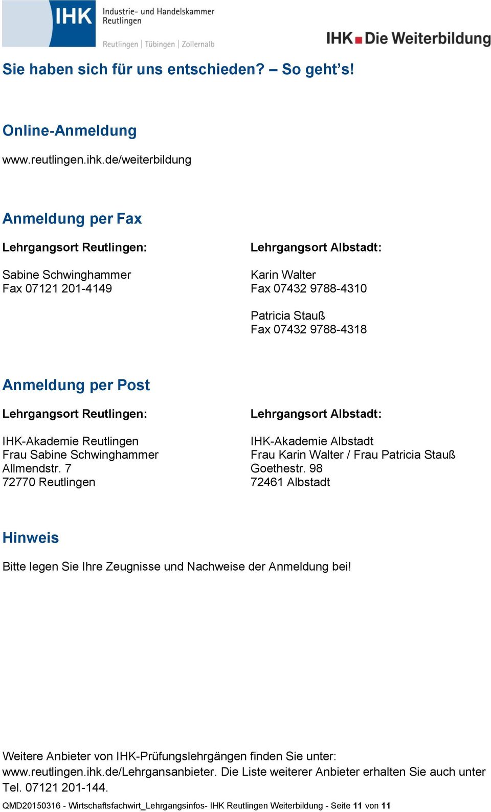 Anmeldung per Post Lehrgangsort Reutlingen: IHK-Akademie Reutlingen Frau Sabine Schwinghammer Allmendstr.