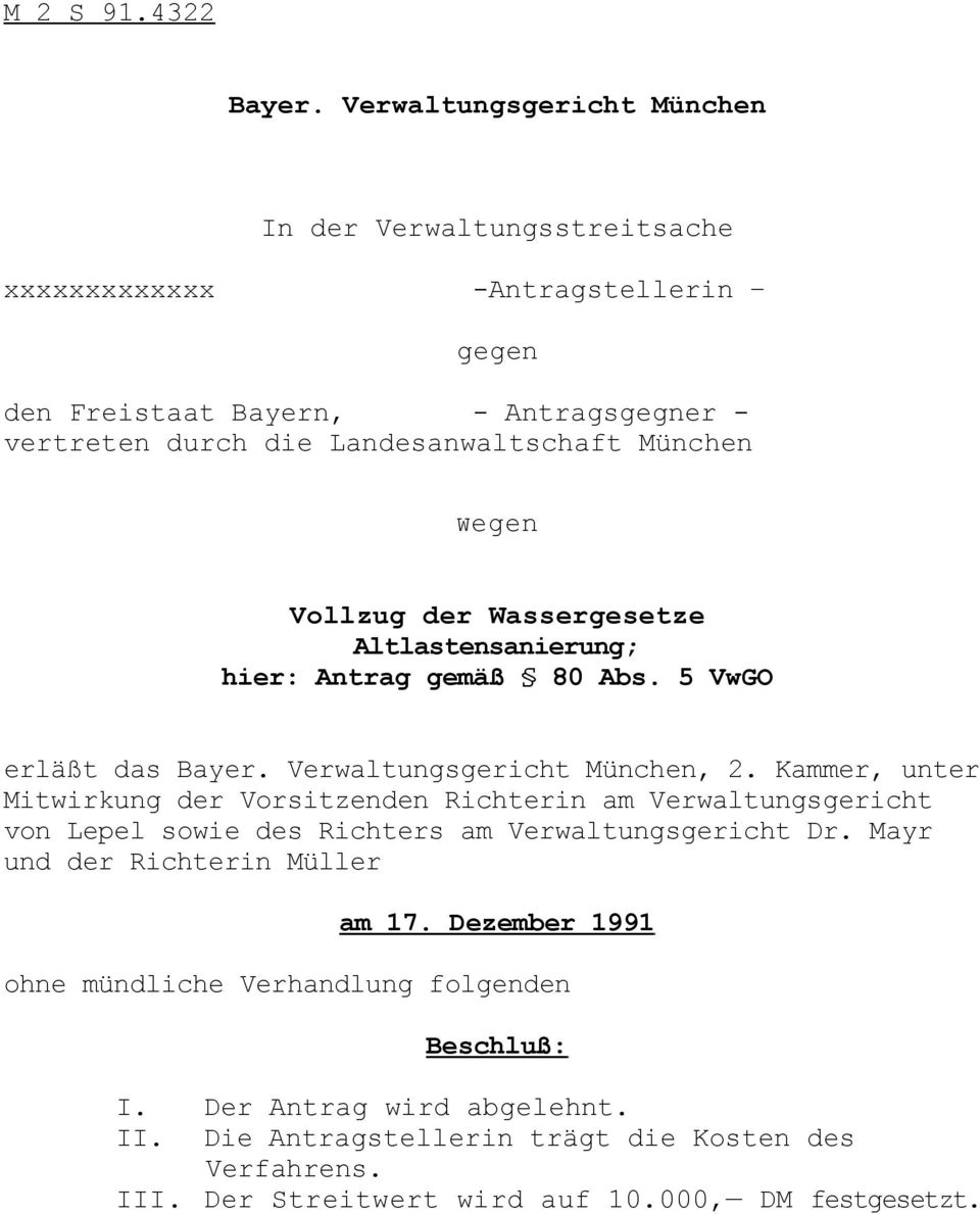 München Wegen Vollzug der Wassergesetze Altlastensanierung; hier: Antrag gemäß 80 Abs. 5 VwGO erläßt das Bayer. Verwaltungsgericht München, 2.