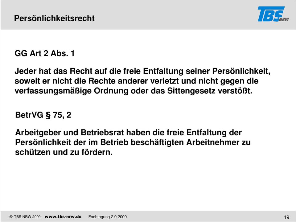 anderer verletzt und nicht gegen die verfassungsmäßige Ordnung oder das Sittengesetz verstößt.