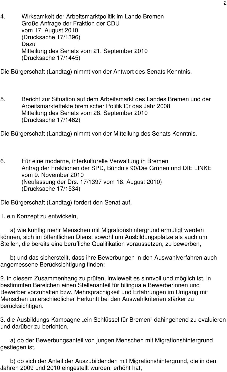 Bericht zur Situation auf dem Arbeitsmarkt des Landes Bremen und der Arbeitsmarkteffekte bremischer Politik für das Jahr 2008 Mitteilung des Senats vom 28.