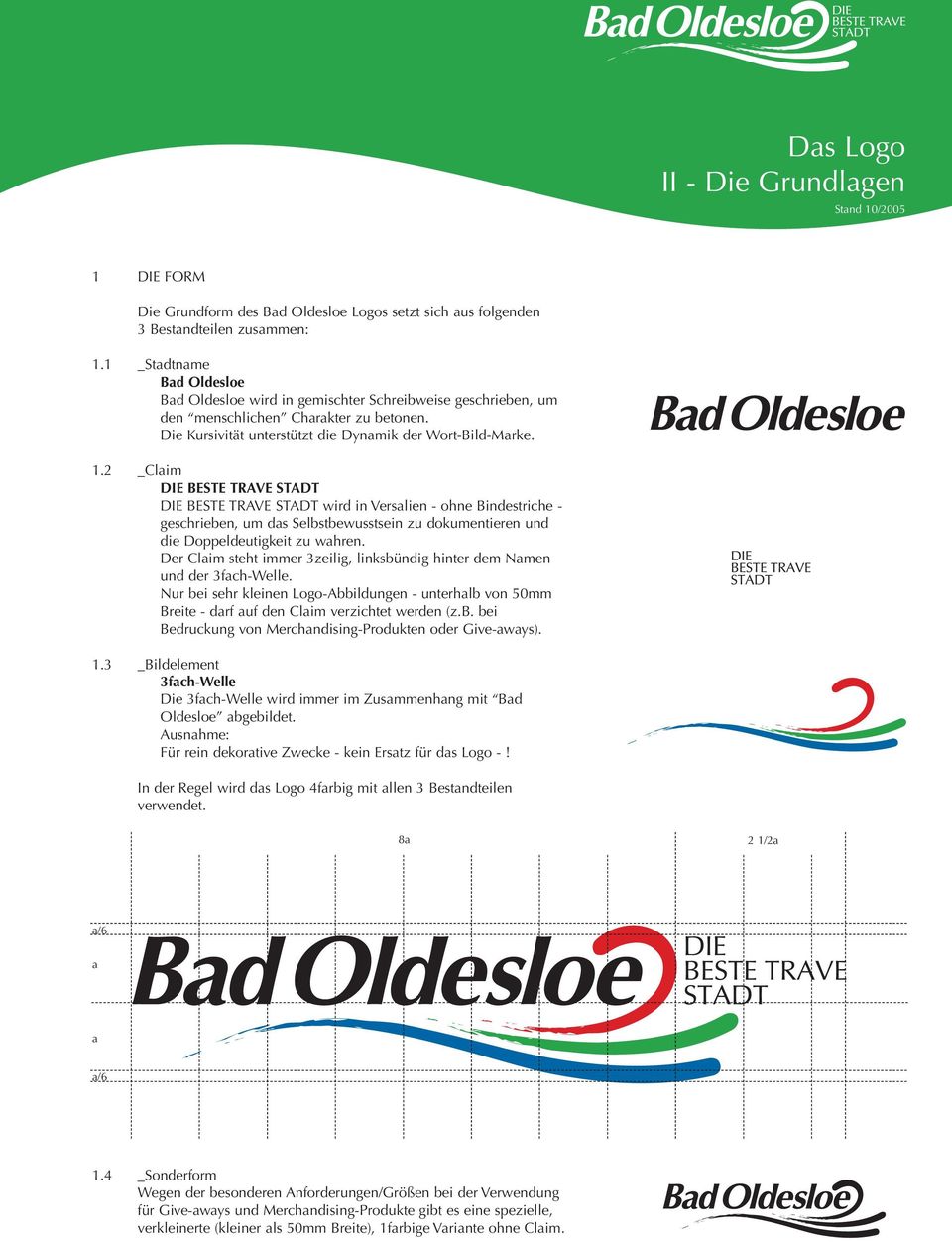 2 _Claim DIE BESTE TRAVE STADT DIE BESTE TRAVE STADT wird in Versalien - ohne Bindestriche - geschrieben, um das Selbstbewusstsein zu dokumentieren und die Doppeldeutigkeit zu wahren.