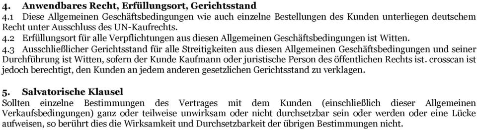 3 Ausschließlicher Gerichtsstand für alle Streitigkeiten aus diesen Allgemeinen Geschäftsbedingungen und seiner Durchführung ist Witten, sofern der Kunde Kaufmann oder juristische Person des