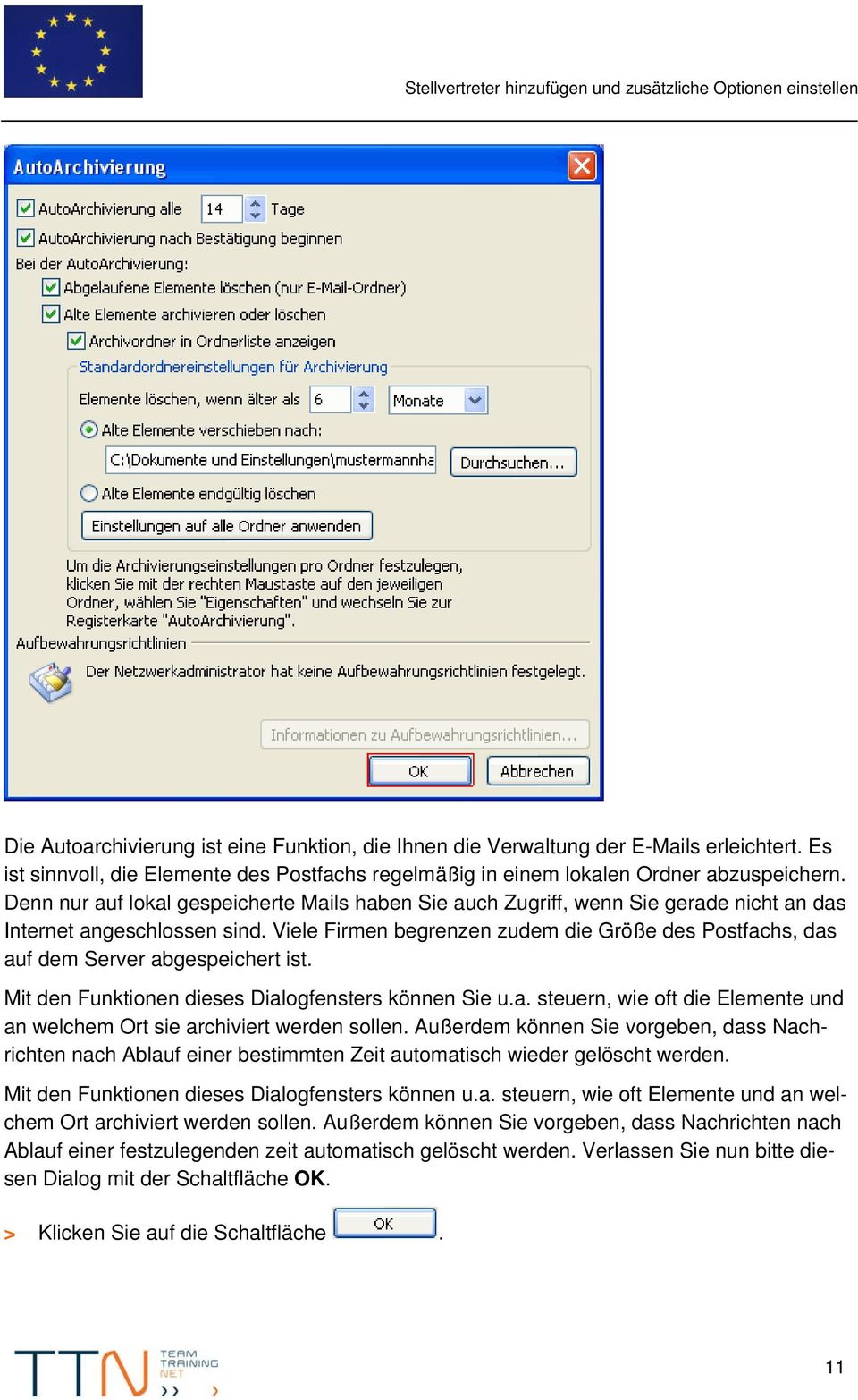 Denn nur auf lokal gespeicherte Mails haben Sie auch Zugriff, wenn Sie gerade nicht an das Internet angeschlossen sind.