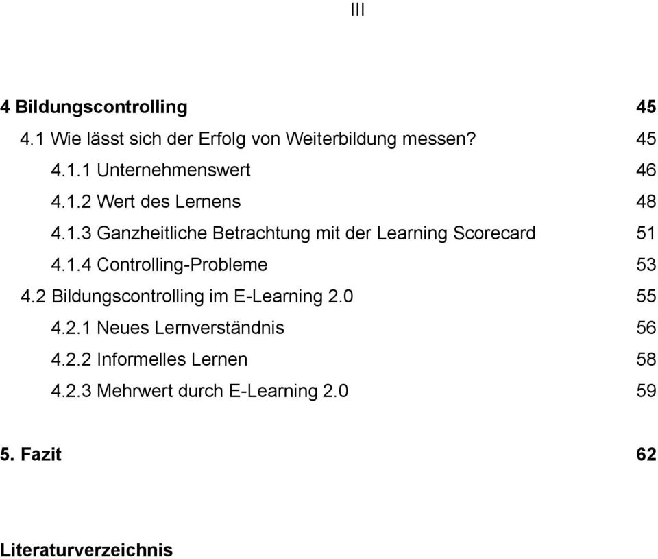 2 Bildungscontrolling im E-Learning 2.0 55 4.2.1 Neues Lernverständnis 56 4.2.2 Informelles Lernen 58 4.
