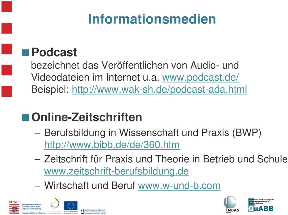 html Online-Zeitschriften Berufsbildung in Wissenschaft und Praxis (BWP) http://www.bibb.